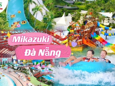 Tour công viên nước Đà Nẵng Mikazuki Resort & Spa giá rẻ