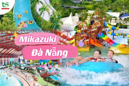 Tour công viên nước Đà Nẵng Mikazuki Resort & Spa giá rẻ