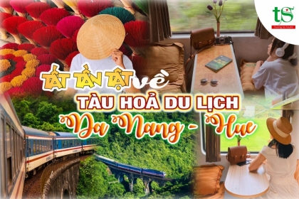 Tất tần tật về chuyến tàu hỏa du lịch Đà Nẵng - Huế 2024, đặt vé tàu Đà Nẵng Huế