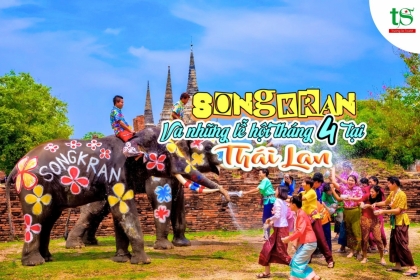 Du lịch Thái Lan lễ hội té nước Songkran và những sự kiện văn hóa Thái Lan nổi bật diễn ra trong tháng 4