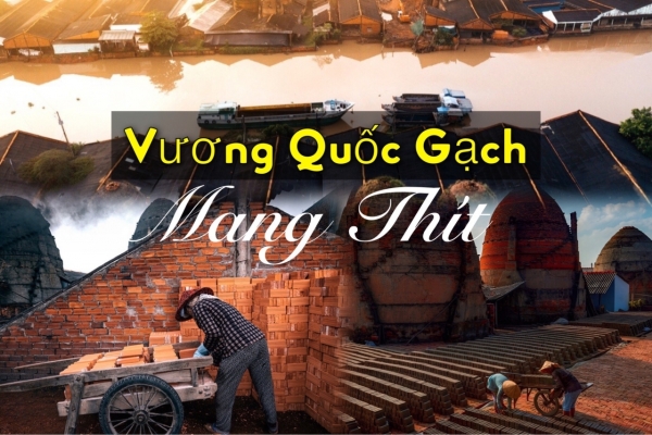 Về Miền Tây nhớ ghé thăm "Vương quốc gạch" Mang Thít