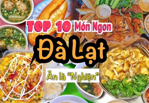 [ Du lịch Đà Lạt] Đừng bỏ lỡ top 10 món ăn dễ "gây nghiện" sau đây!