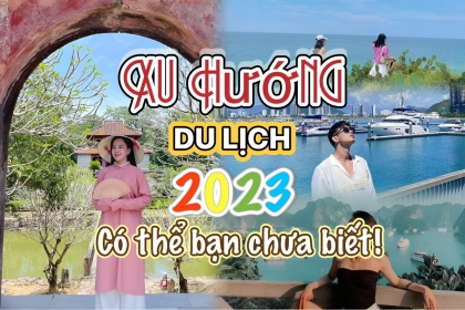 Xu hướng du lịch Việt Nam 2023, bạn đã biết chưa?