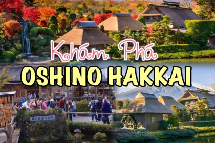 Khám phá ngôi làng cổ tích Oshino Hakkai dưới chân núi Phú Sĩ