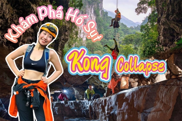 SIÊU PHẨM DU LỊCH MẠO HIỂM - HỐ SỤT KONG COLLAPSE