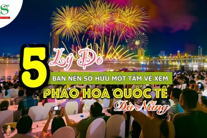 Tại sao bạn nên mua vé xem pháo hoa quốc tế Đà Nẵng 2023?