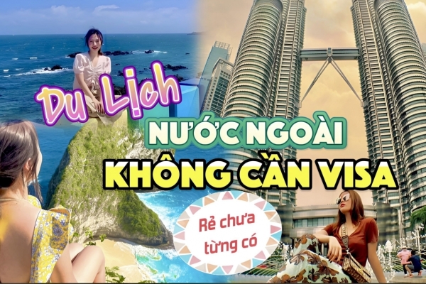 Những điểm du lịch nước ngoài không cần visa lý tưởng nhất mùa hè này