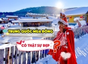 [HOT] Khám phá Top 6 điểm du lịch Trung Quốc mùa đông đẹp như tranh vẽ