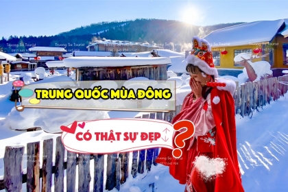 [HOT] Khám phá Top 6 điểm du lịch Trung Quốc mùa đông đẹp như tranh vẽ