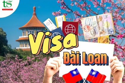 [2023] Xin visa Đài Loan có khó không? Tất tần tật những điều lưu ý khi xin visa Đài Loan