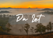 TOP THREE DESTINATIONS FOR TOURISTS TO EXPLORE AND ENJOY WHILE IN DA LAT