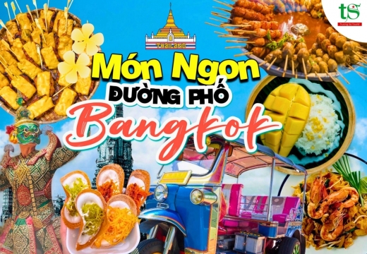 Phát cuồng với top 10 món ăn đường phố Bangkok chinh phục khách du lịch Thái Lan mùa hè