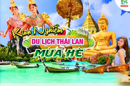 [Mới nhất] Kinh nghiệm du lịch Thái Lan mùa hè 2024 siêu chi tiết