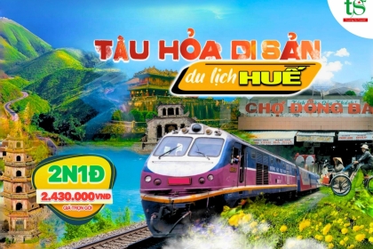 Tour tàu hỏa di sản tham quan Huế 2 ngày 1 đêm từ Đà Nẵng giá rẻ