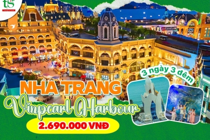 Tour Nha Trang - Vinpearl Harbour 3 ngày 3 đêm từ Tp.HCM GIÁ RẺ