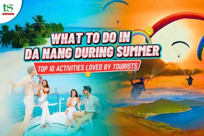 What to Do in Da Nang During Summer – Top 10 Activities Loved by Tourists