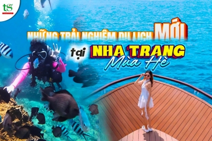 Loạt Trải Nghiệm Du Lịch Mới Tại Nha Trang Hè 2025