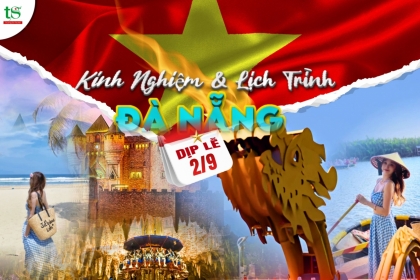 Du lịch Đà Nẵng lễ 2/9 (2025): Kinh nghiệm & lịch trình tiết kiệm