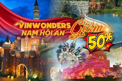 Đặt Vé VinWonders Nam Hội An 2025 – Giảm Đến 50%