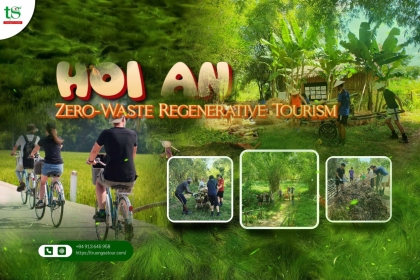 Top Must-Try Experiences in Hoi An – Join the Zero-Waste Regenerative Tourism Model