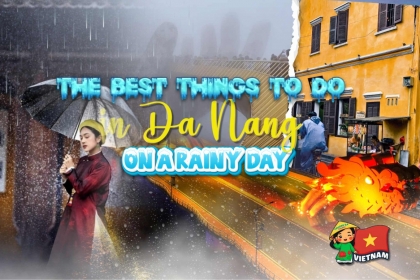The Most Interesting Things to Do in Da Nang on Rainy Days – Latest Update 2025