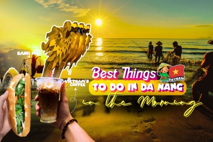 Best Things to Do in Da Nang in the Morning (Local Guide 2025) Best Things to Do in Da Nang in the Morning (Local Guide 2025)