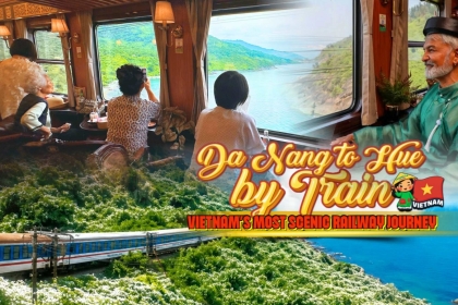 Da Nang to Hue by Train: Vietnam’s Most Scenic Railway Journey (2026 Guide)