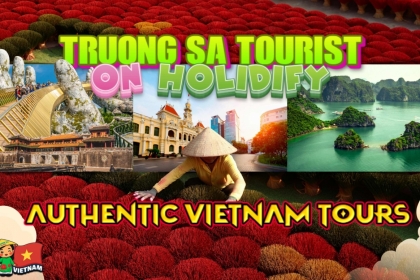 Book Authentic Vietnam Tours on Holidify with Truong Sa Tourist
